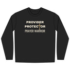 Provider Protector Prayer Warrior Long Sleeve Tee | Christian Faith Shirt