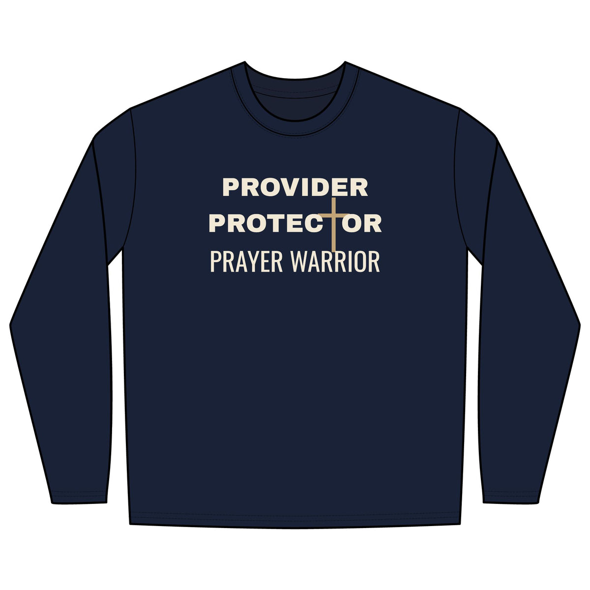 Provider Protector Prayer Warrior Long Sleeve Tee | Christian Faith Shirt