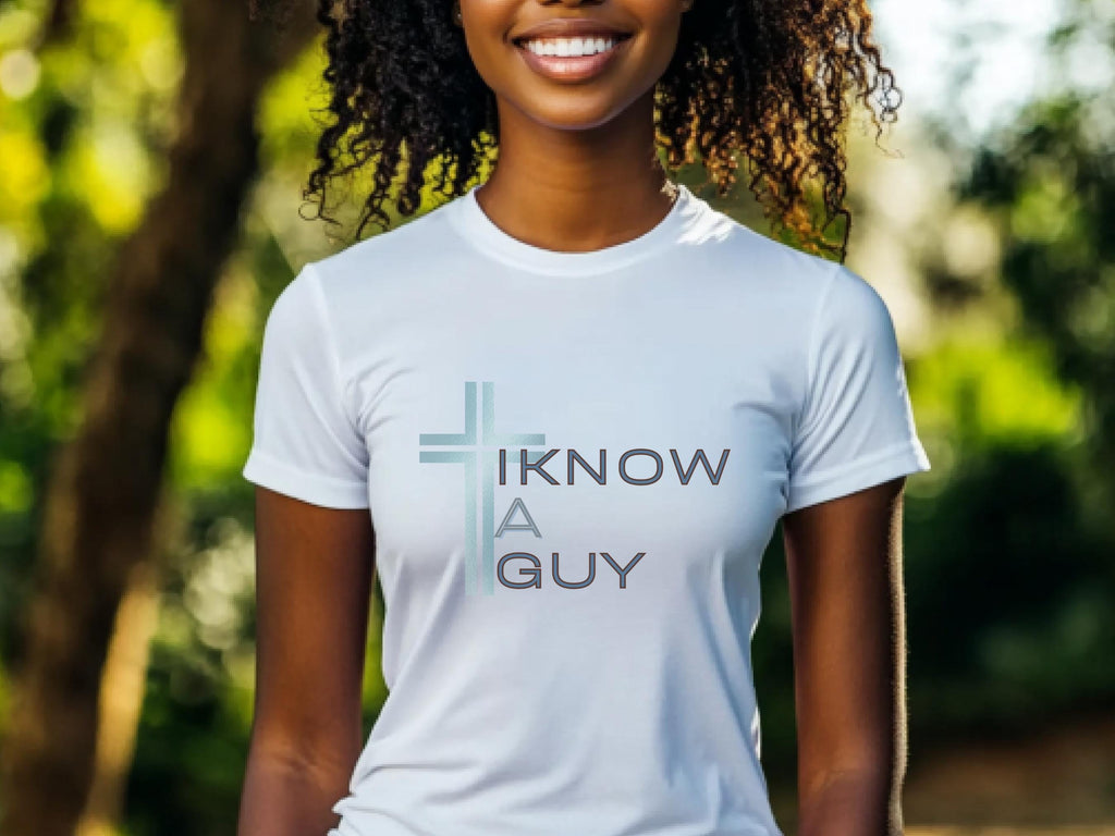 I Know a Guy (Jesus) T-Shirt | Christian Women's Apparel
