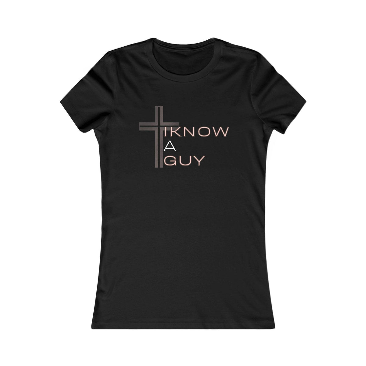 I Know a Guy (Jesus) T-Shirt | Christian Women's Apparel