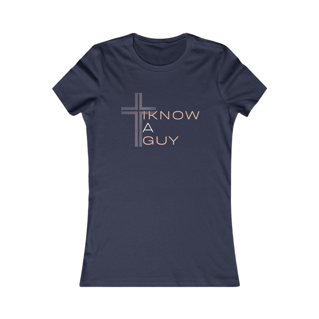 I Know a Guy (Jesus) T-Shirt | Christian Women's Apparel