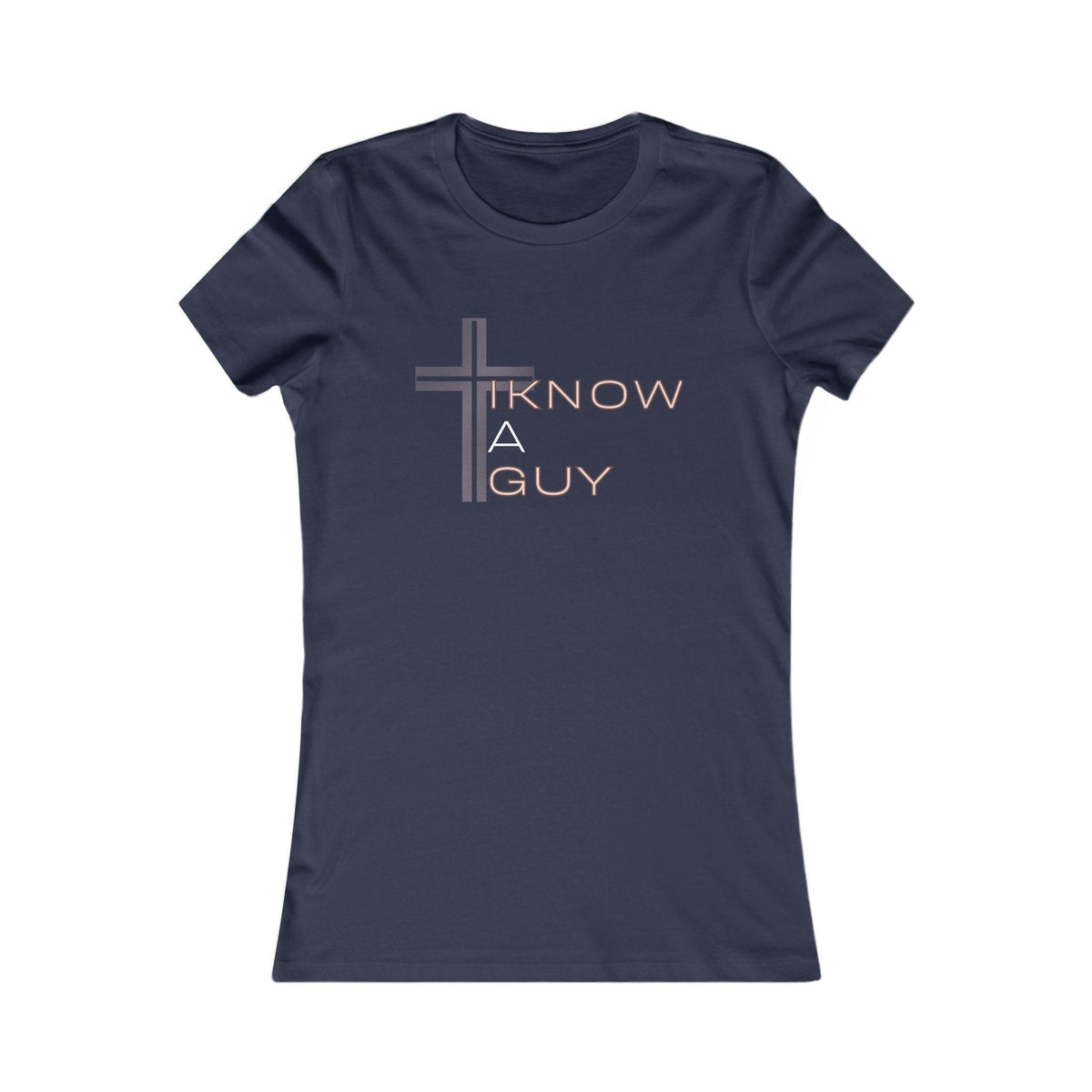 I Know a Guy (Jesus) T-Shirt | Christian Women's Apparel
