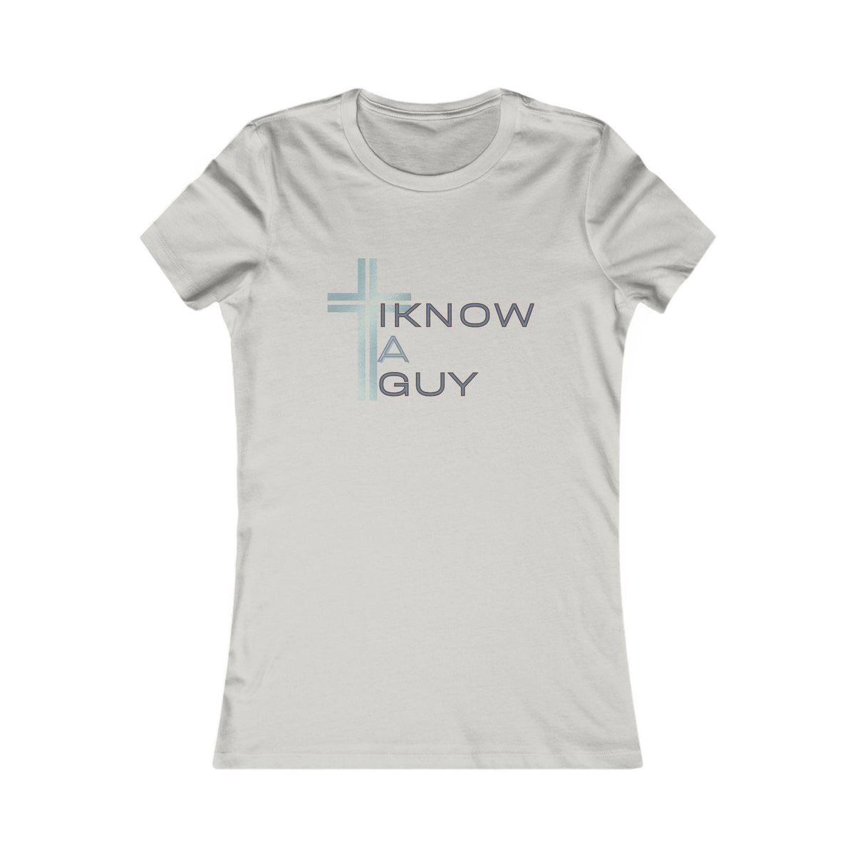 I Know a Guy (Jesus) T-Shirt | Christian Women's Apparel