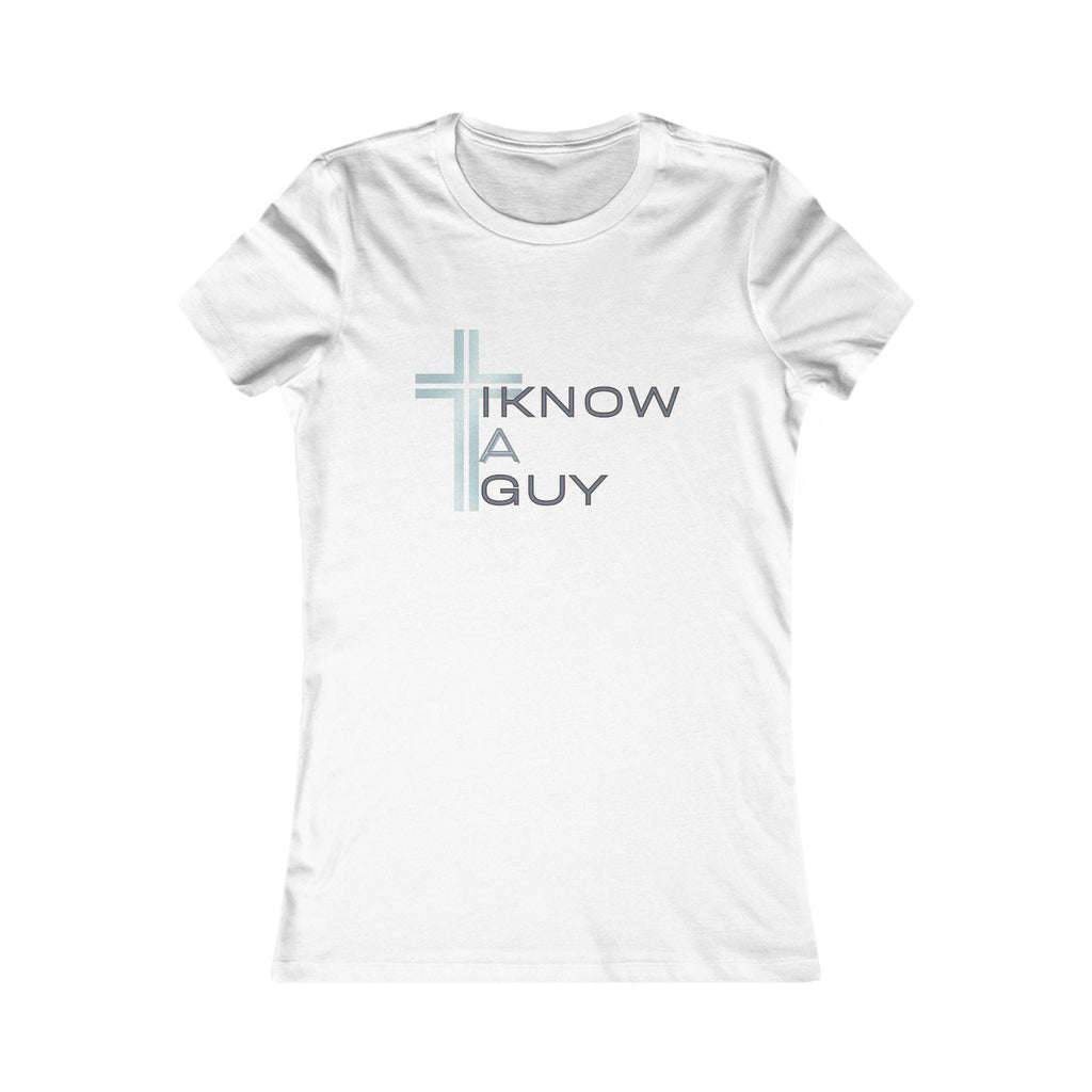 I Know a Guy (Jesus) T-Shirt | Christian Women's Apparel