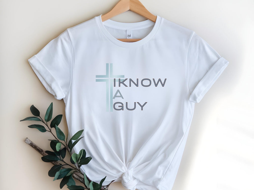 I Know a Guy (Jesus) T-Shirt | Christian Women's Apparel