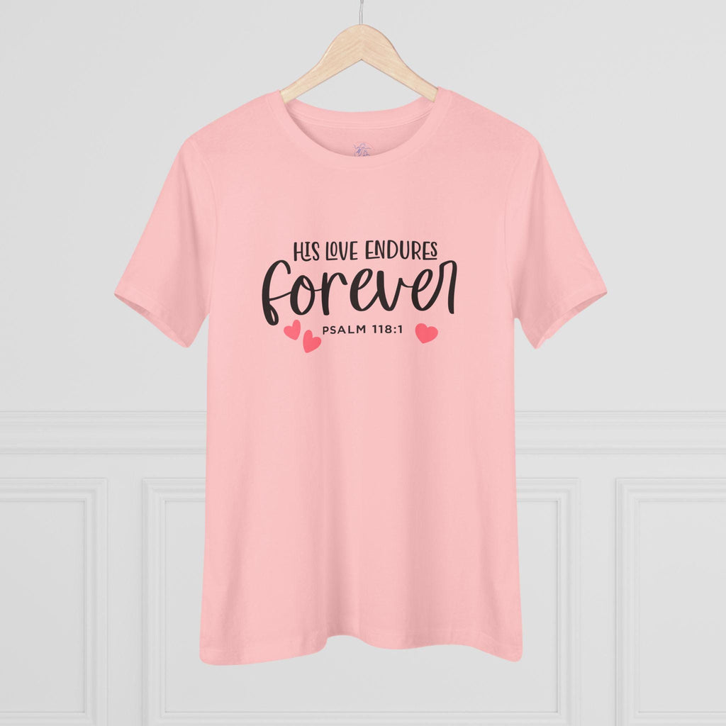 Christian Women's T-Shirt | Psalm 118:1 | His Love Endures Forever - Scripture Tee | Faith Apparel