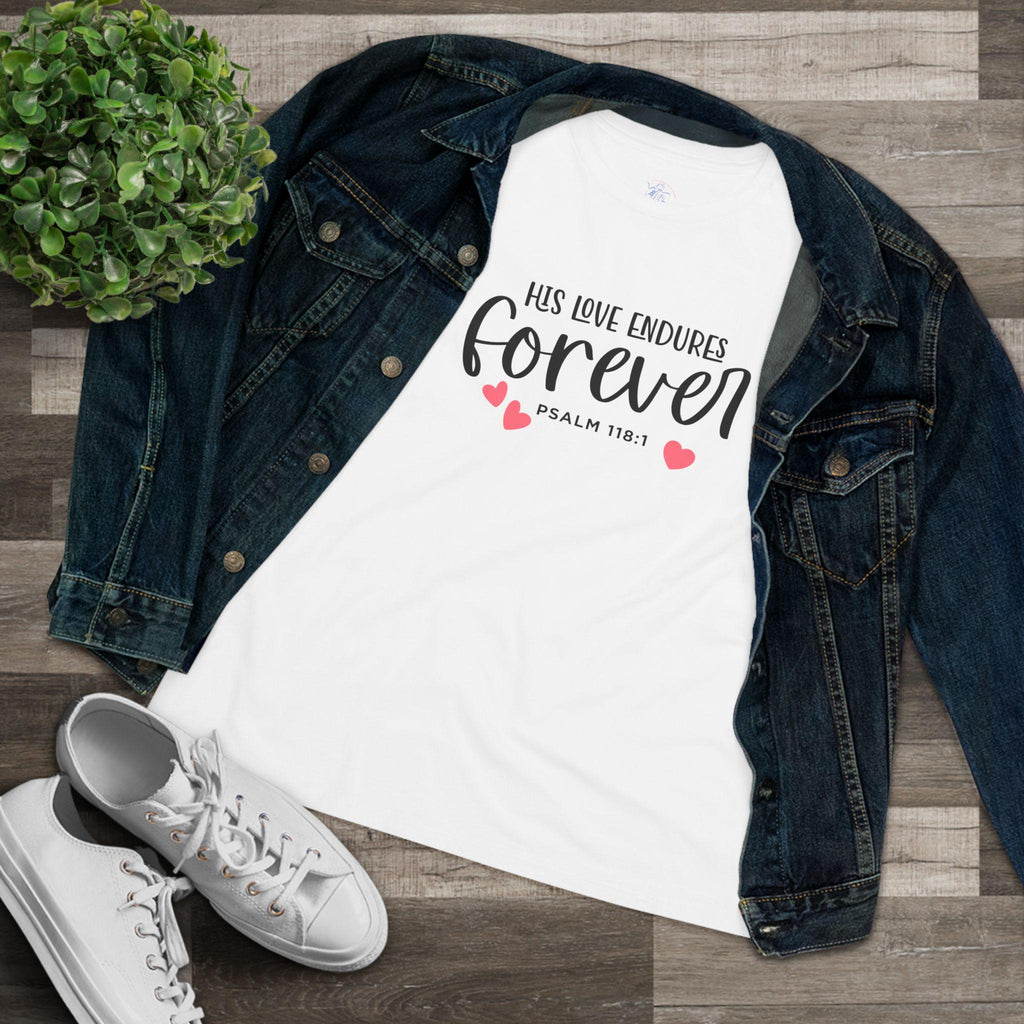 Christian Women's T-Shirt | Psalm 118:1 | His Love Endures Forever - Scripture Tee | Faith Apparel