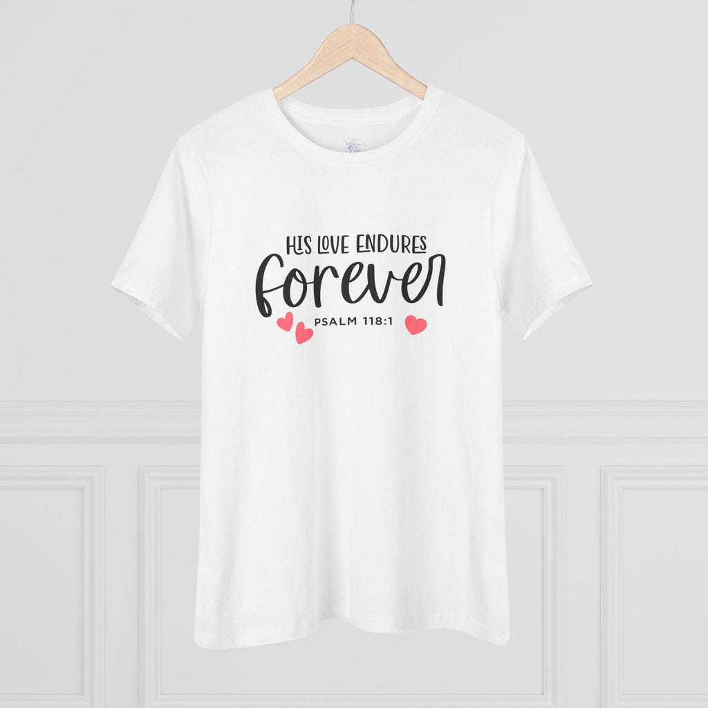 Christian Women's T-Shirt | Psalm 118:1 | His Love Endures Forever - Scripture Tee | Faith Apparel