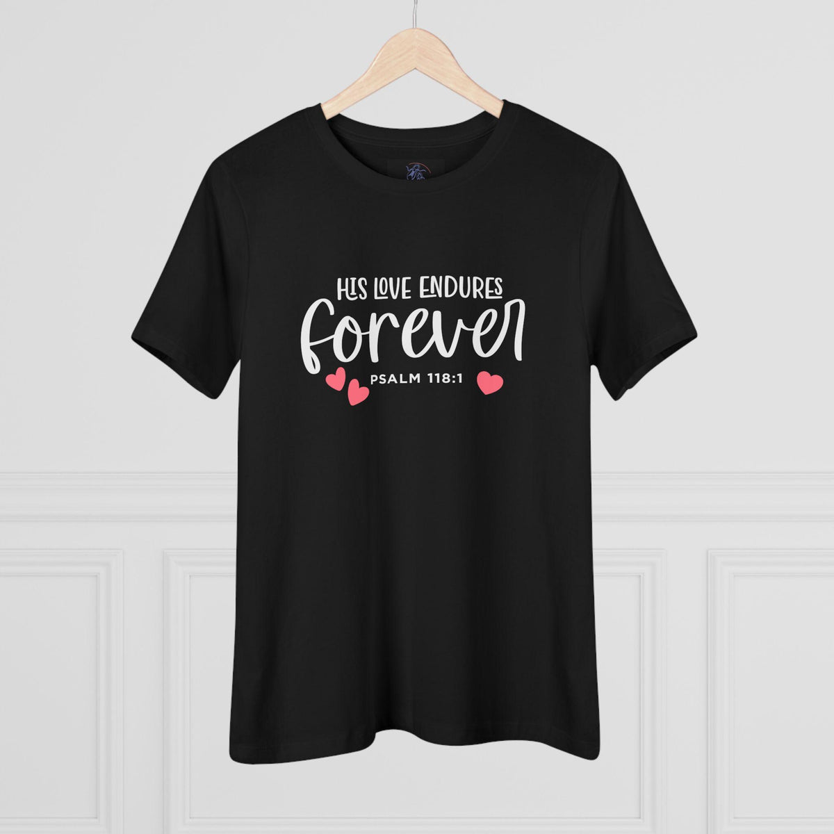 Christian Women's T-Shirt | Psalm 118:1 | His Love Endures Forever - Scripture Tee | Faith Apparel
