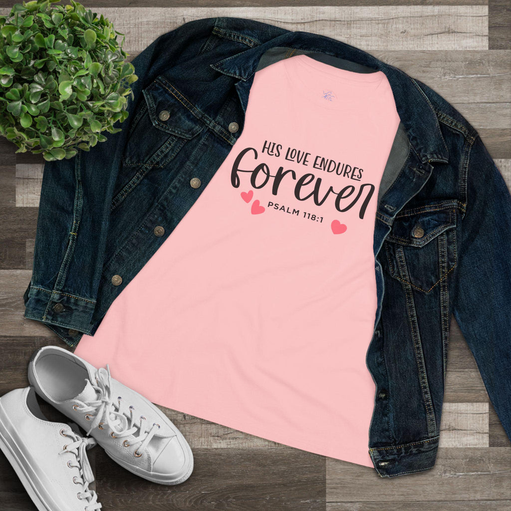 Christian Women's T-Shirt | Psalm 118:1 | His Love Endures Forever - Scripture Tee | Faith Apparel
