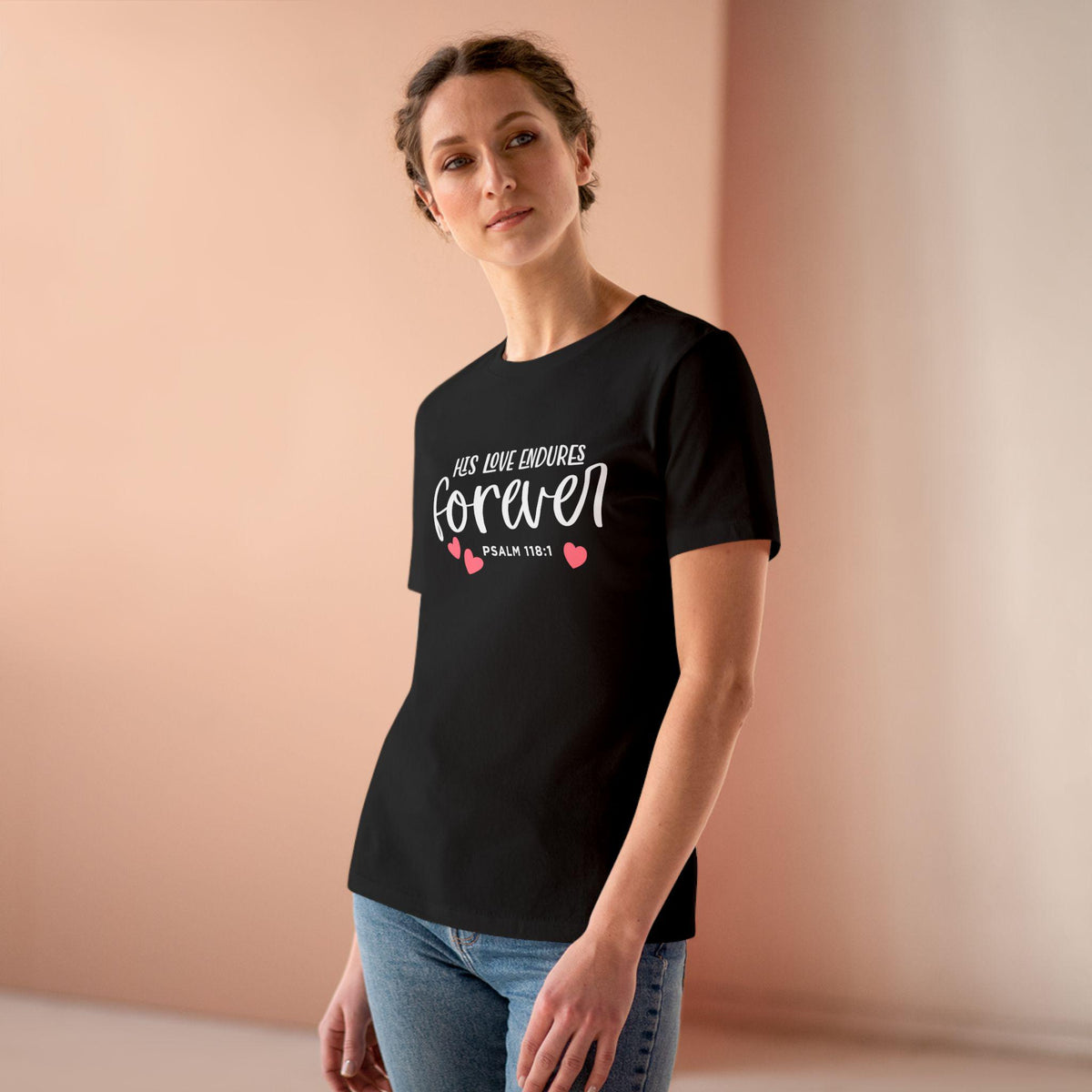 Christian Women's T-Shirt | Psalm 118:1 | His Love Endures Forever - Scripture Tee | Faith Apparel