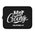 Inspirational Laptop Sleeve – Keep Going Galatians 6:9 Christian Tech Accessory
