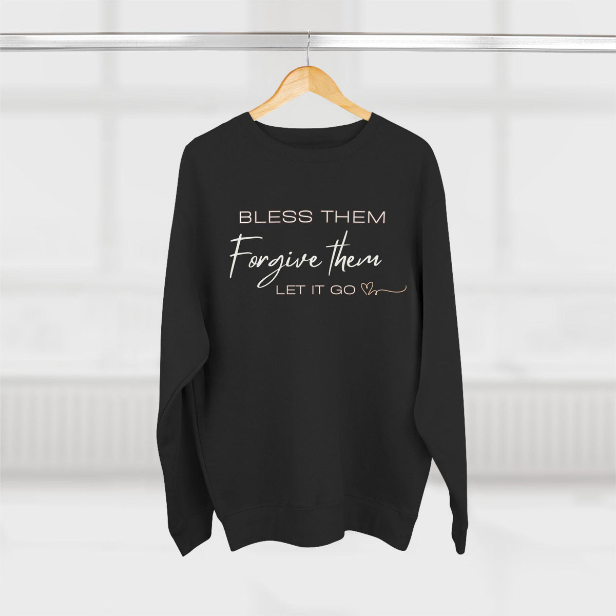 Christian Faith Crewneck Sweatshirt | Bless Them Forgive Them Let It Go Sweater