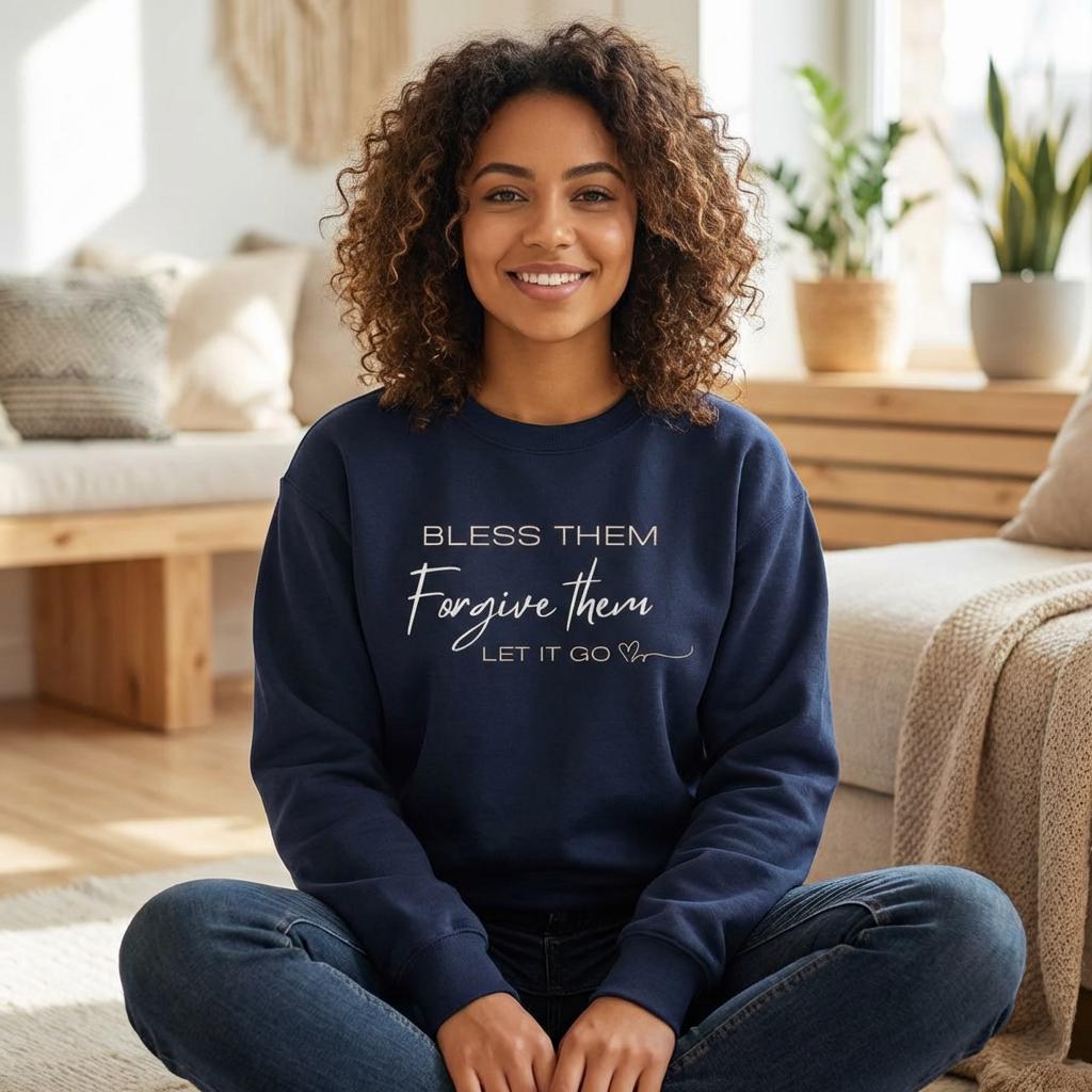 Christian Faith Crewneck Sweatshirt | Bless Them Forgive Them Let It Go Sweater