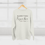 Christian Faith Crewneck Sweatshirt | Bless Them Forgive Them Let It Go Sweater