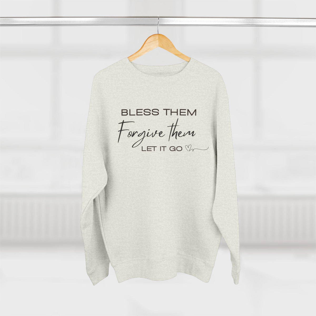 Christian Faith Crewneck Sweatshirt | Bless Them Forgive Them Let It Go Sweater